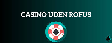 Bedste Casino Sider Uden ROFUS Din Guide til Spil uden Begrænsninger
